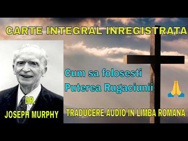 Dr. Joseph Murphy: Cum sa folosești puterea rugaciunii( carte integral inregistrata)