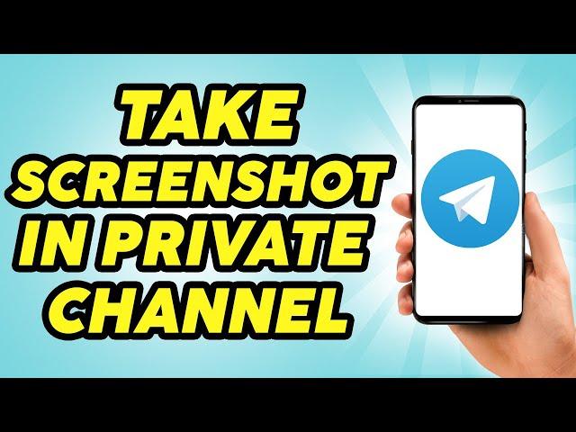 How to Take Screenshot in Telegram Private Channel - Easy!!!