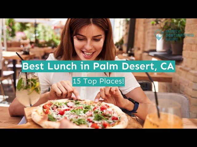 Best Lunch in Palm Desert, CA