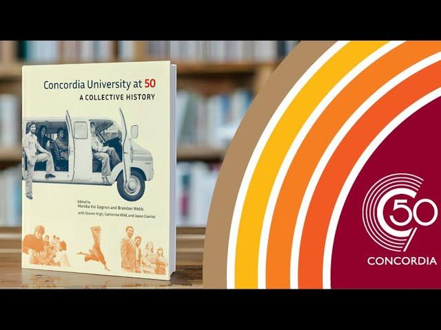 Concordia at 50 - A Collective History: Roundtables and Book Launch