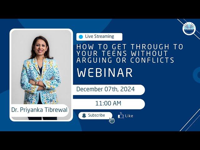 How to Get Through to Your Teens without arguing or conflicts | Webinar with Dr. Priyanka Tibrewala