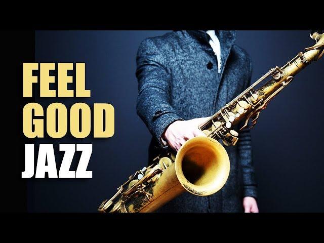 Feel Good Jazz | Uplifting & Relaxing Jazz Music for Work, Study, Play | Jazz Saxofon