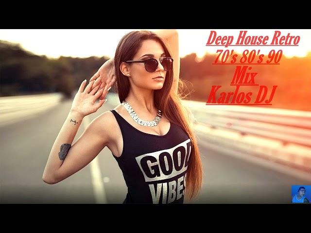 Deep House Retro 70's 80's 90's - Mix Karlos DJ