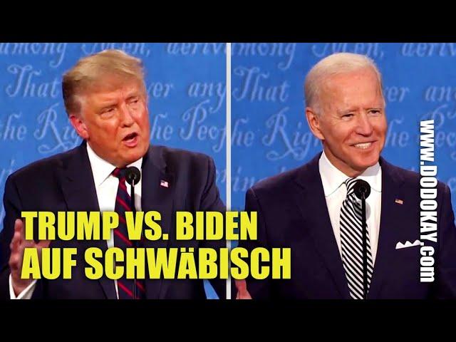 dodokay - Donald Trump vs. Joe Biden Wahldebatte - schwäbisch