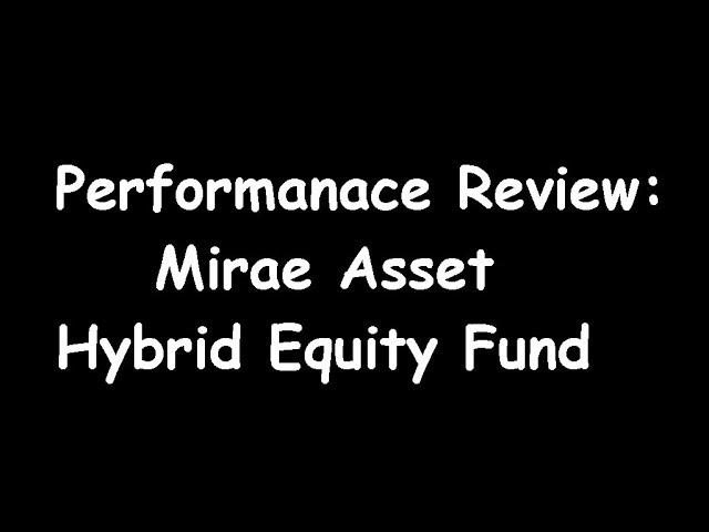 Mirae Asset Hybrid Equity Fund - Performance Review