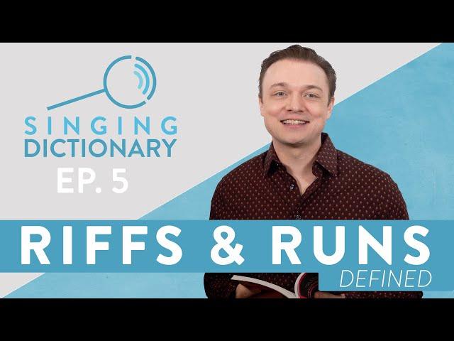 "Riffs & Runs Definition - What Are Riffs & Runs?" - Singing Dictionary Ep. 5