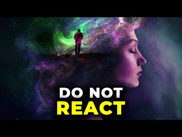 The Power Of NOT REACTING | The Best Reaction Is NO Reaction