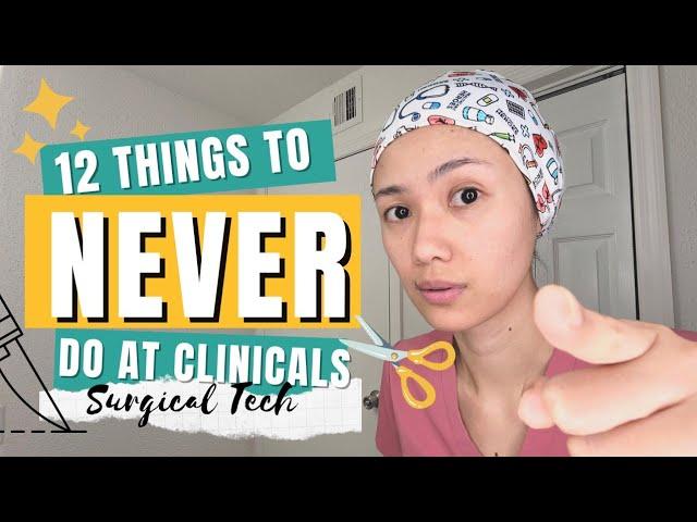 12 THINGS TO NEVER DO AT CLINICALS | surgical tech edition