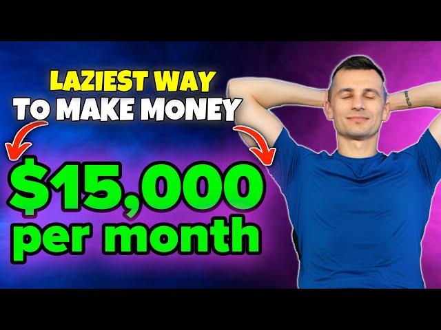 Laziest Way to Make Money Online For Beginners ($15,000 a month)