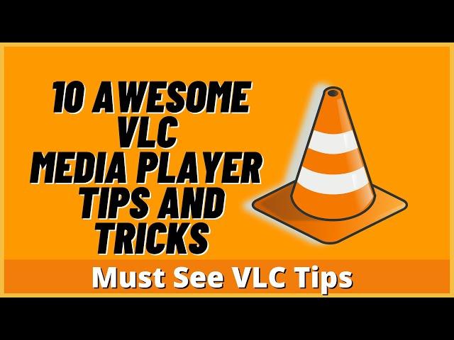 10 Awesome VLC Media Player Tips and Tricks