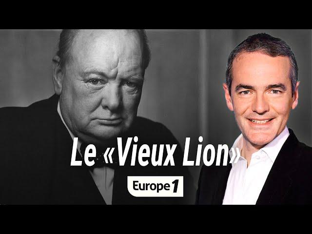 Au coeur de l'histoire : Winston Churchill, le "Vieux Lion" (Franck Ferrand)