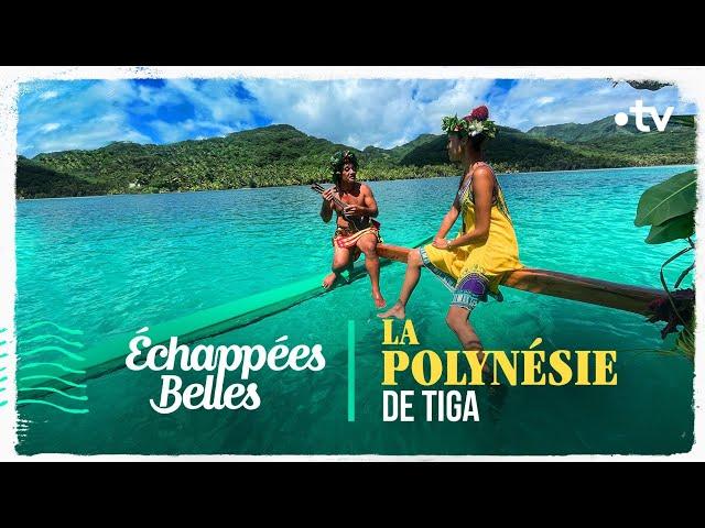 La Polynésie de Tiga - Echappées belles