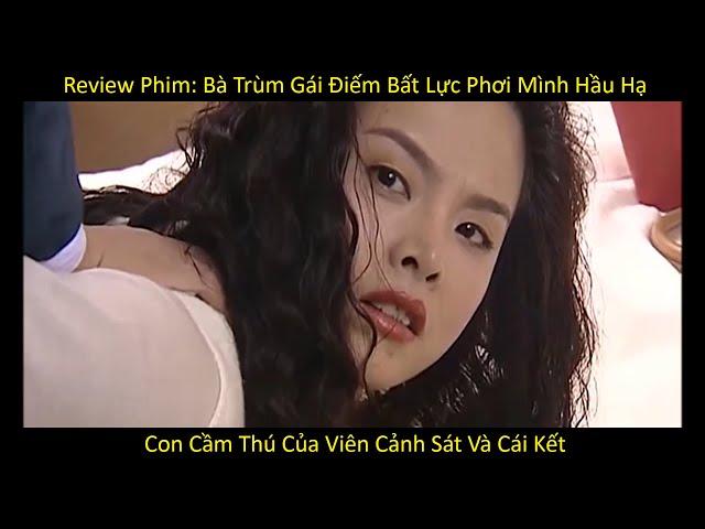 Review Phim: Bà Trùm Gái Điếm Bất Lực Phơi Mình Hầu Hạ Con Cầm Thú Của Viên Cảnh Sát Và Cái Kết