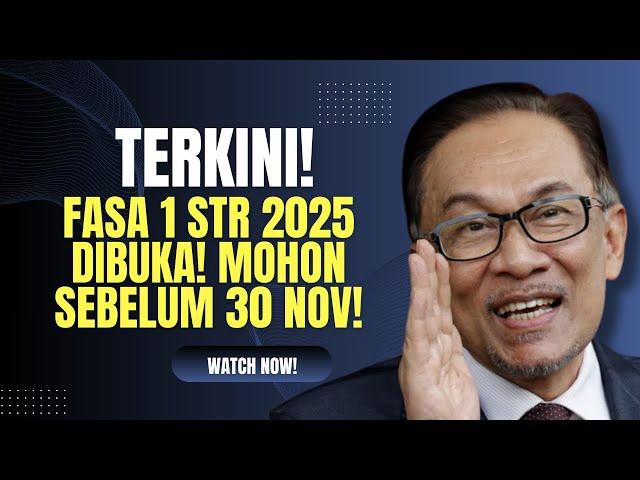 TERKINI! FASA 1 STR 2025 DIBUKA! MOHON SEBELUM 30 NOV 2024!