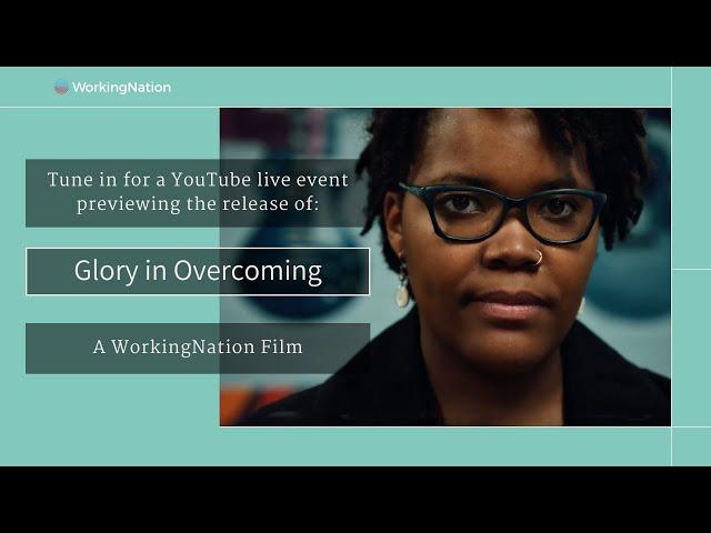 A WorkingNation Films premiere event: Glory in Overcoming