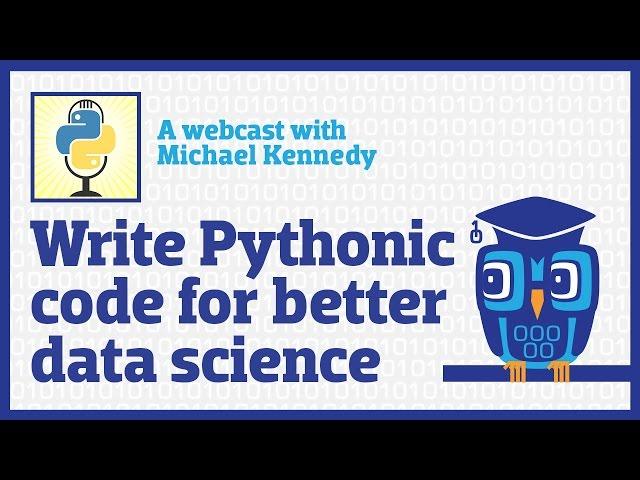 Write Pythonic Code for Better Data Science (webcast)