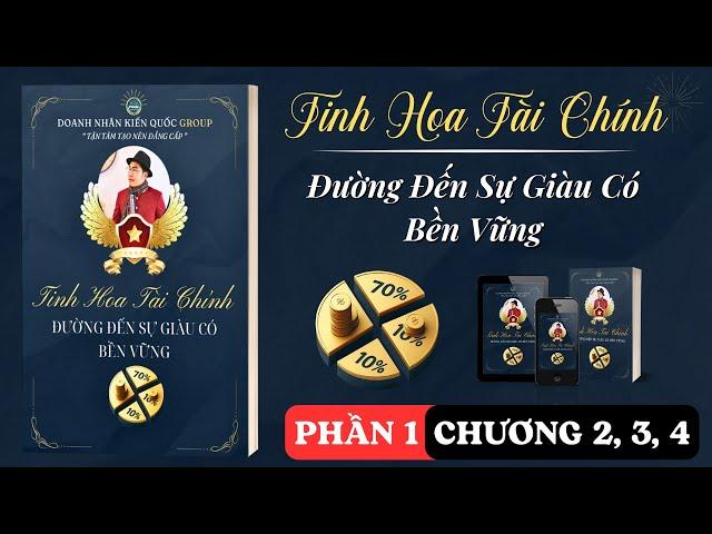 [SÁCH NÓI] Tinh Hoa Tài Chính | QUẢN LÝ TIỀN | Doanh Nhân Kiến Quốc Group | Phần 1 - Chương 2, 3, 4