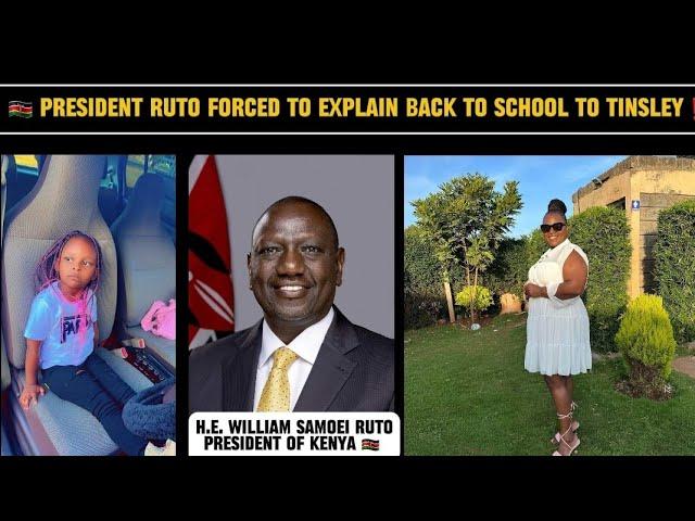 PRESIDENT RUTO FORCED TO CALL VIRAL MAMA TINSLEY TO EXPLAIN WHY TINSLEY HAS TO GO BACK TO SCHOOL 