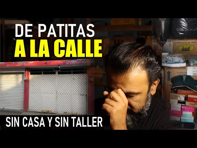 ME DEJAN SIN CASA | me quedo sin TALLER | ayuda