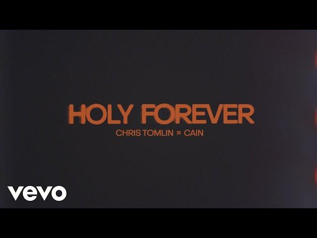 Chris Tomlin, CAIN - Holy Forever (Lyric Video)