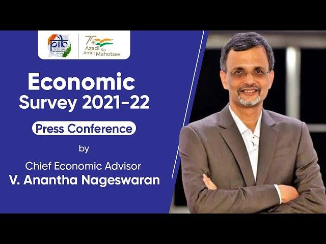 Economic Survey 2021-22: Press Conference by Chief Economic Advisor V . Anantha Nageswaran