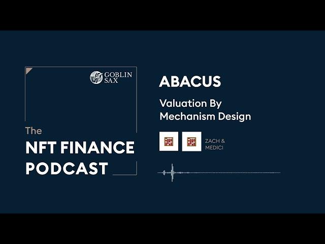 Abacus: Valuation by Mechanism Design | The NFT Finance Podcast