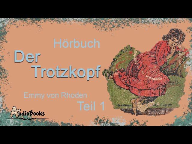 Der Trotzkopf - Emmy von Rhoden - Klassiker - Hörbuch Audiobuch Audiobook