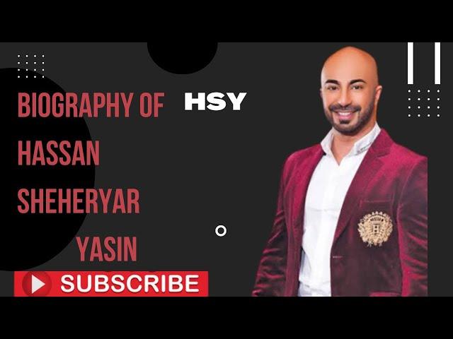 BIOGRAPHY OF HASSAN SHEHERYAR YASIN