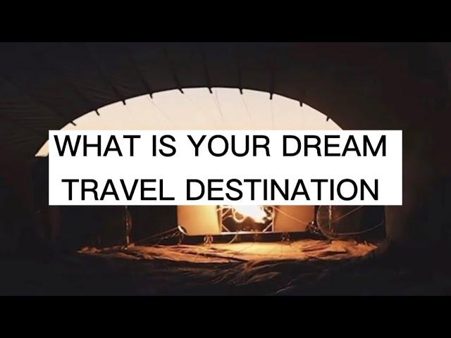 WHAT IS YOUR DREAM TRAVEL DESTINATION? | JASMIN CREATES