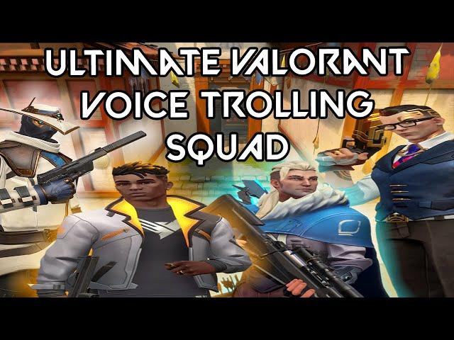 The ULTIMATE VALORANT VOICE TROLLING SQUAD