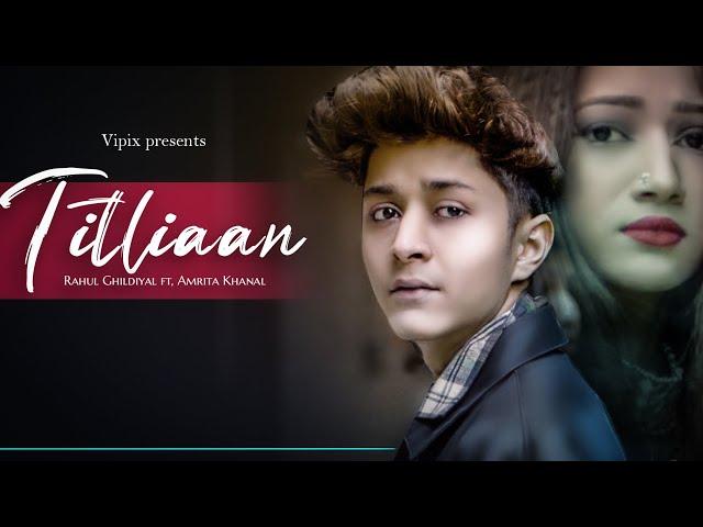 Titliaan | @rahulghildiyal5758  | @amritakhanal322  | Harrdy Sandhu | Jaani | Afsana khan | Part 1 | 2021