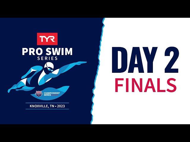 Day 2 Finals | 2023 TYR Pro Swim Series Knoxville