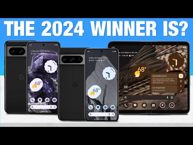 Best Google Pixel Phone 2024 - Which Google Pixel is The BEST?