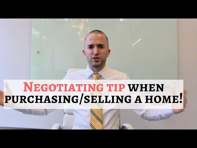 Real Estate Negotiation Tip |  Negotiating Tip When Purchasing or Selling a Home