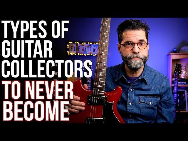 Nine Types of Guitar Collector to Never Become