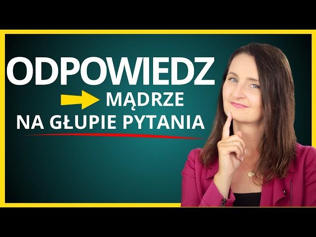 Jak reagować na niestosowne pytania? Najlepszy sposób na głupie pytania