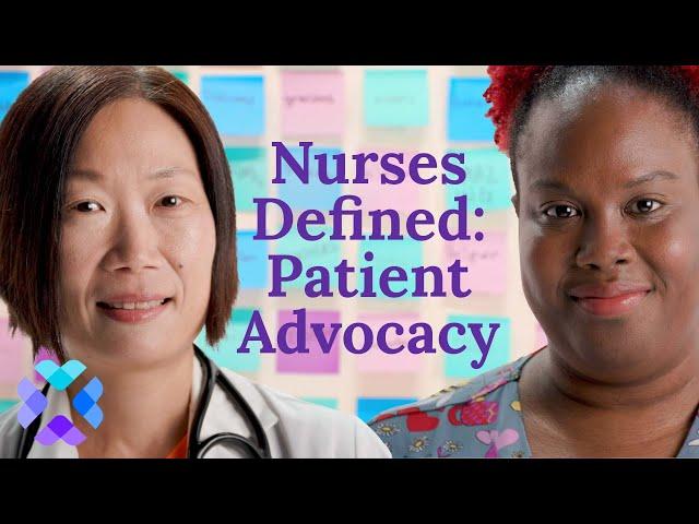 Nurses Defined: Patient Advocacy