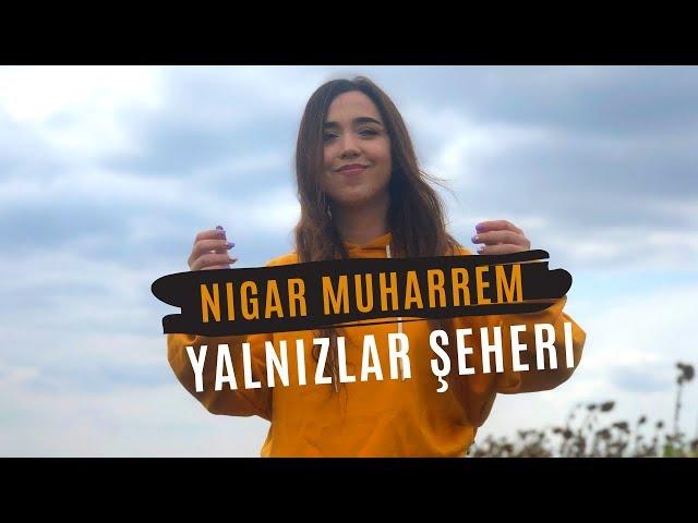 Nigar Muharrem - Yalnizlar Şeheri (Official Video)