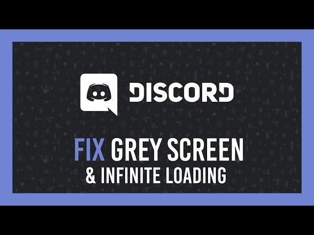 Discord: Fix stuck on grey screen & Infinite loading