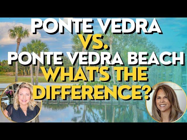 Ponte Vedra Vs. Ponte Vedra Beach - What's the Difference?