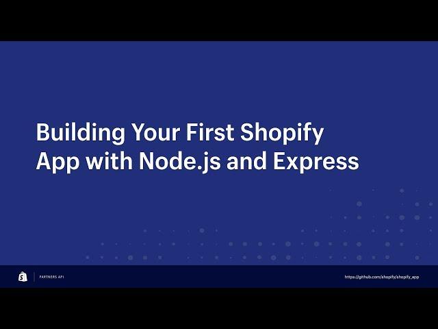 Building Your First Shopify App with Node.js and Express // Andrew McCauley | Shopify Partners