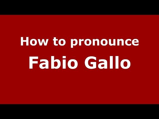 How to pronounce Fabio Gallo (Italian/Italy)  - PronounceNames.com