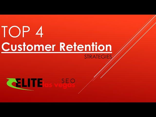 Top 4 Customer Retention Strategies | Elite Las Vegas SEO