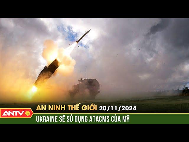 Tên lửa tầm xa của Mỹ có thay đổi cục diện xung đột Nga - Ukraine?|An ninh Thế giới ngày 20/11|ANTV