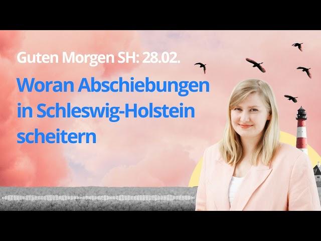 28.02. Woran Abschiebungen in Schleswig-Holstein scheitern