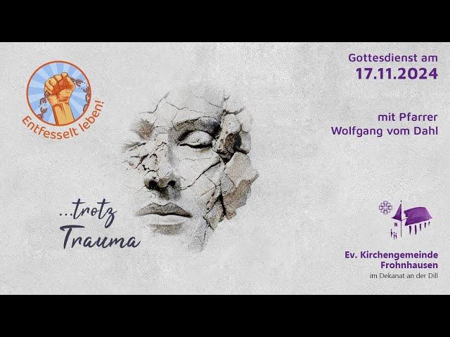 Gottesdienst am 17. November - Live "Entfesselt leben! ...trotz Trauma"