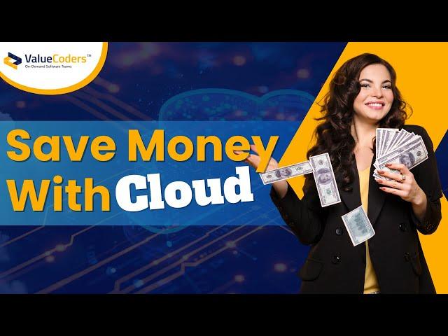 5 Proven Ways Enterprises Can Save Money with Cloud Solutions - ValueCoders