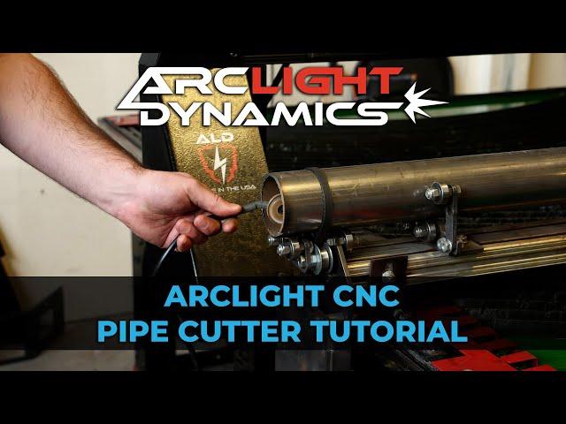 Arclight Dynamics - Arclight CNC Pipe Cutter Tutorial