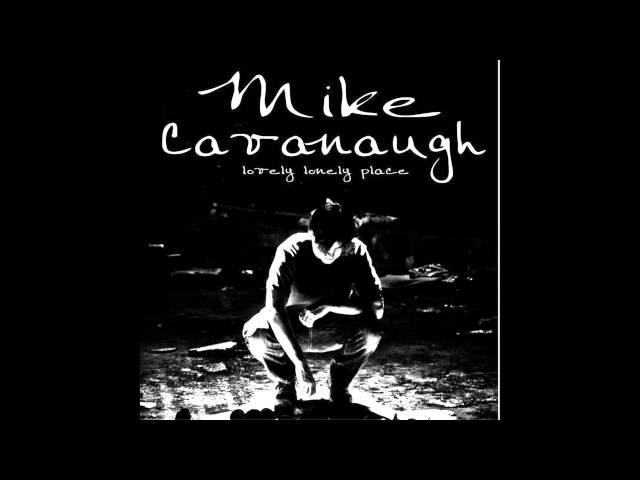 Mike Cavanaugh | Lovely Lonely Place