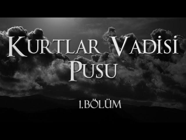 Kurtlar Vadisi Pusu - 1. Bölüm